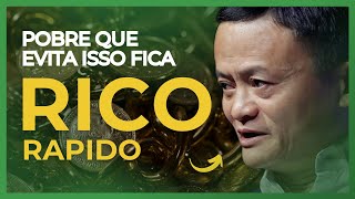 POR ISSO VOCÊ É POBRE - Elimine Esses 7 HABITOS e ALCANCE a RIQUEZA – Jack Ma - Como Ficar Rico