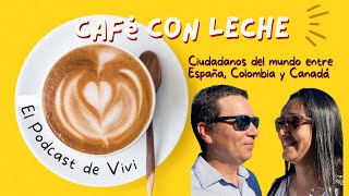 Qué pasa por nuestra MENTE cuando MIGRAMOS?  Desde Colombia a España y Canadá - T1E1 Café con LECHE