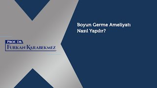 Boyun Germe Ameliyatı Nasıl Yapılır?