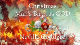 Christmas Man's Birth As GOD Neville Goddard