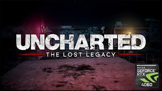 UNCHARTED : THE LOST LEGACY * i7/RTX4060 * BYJMCV 2024/08