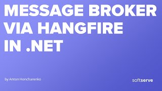 Message Broker via Hangfire in .NET by Anton Honcharenko