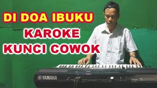 Karoke Kunci cowok - Di Doa Ibuku Namaku Di Sebut | Lirik Dan Musik lagu Rohani