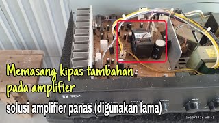 Memasang kipas pada amplifier, solusi amplifier biar tidak panas.