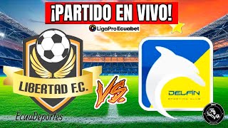 LIBERTAD VS DELFIN EN VIVO​