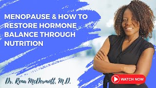 Menopause & How To Restore Hormone Balance Through Nutrition