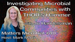 Matters Microbial #40: Using THOR's hammer to investigate microbial communities