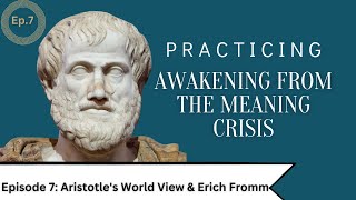 Awakening Practice Episode 7- Aristotle's World View & Erich Fromm