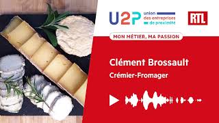 "Mon métier, ma passion" - Clément Brossault, Crémier-Fromager