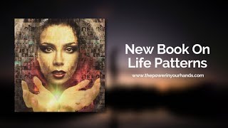 The Power In Your Hands | A New Book on The Life Pattern.