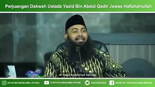 Perjuangan Dakwah Ustadz Yazid Bin Abdul Qadir Jawaz Hafizhahullah.