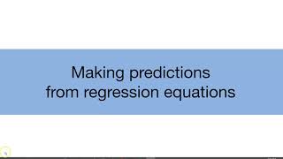 Topic 11.3: Making predictions from regression equations