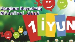 1 İyun Uşaqların Beynəlxalq Müdafiəsi günü