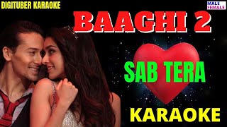 SAB TERA #DigituberKaraoke #Baaghi2 #HindiKaraoke