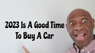 2023 A Good Time To Buy A Car