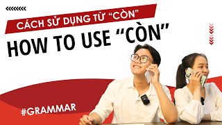 How to use "còn" in Vietnamese | Learn Vietnamese With SVFF