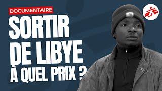 Sortir de Libye - À quel prix ? | MSF France [Docu]