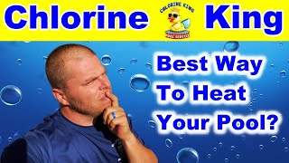 Pool Heaters | Which is The Best & Why | Chlorine King