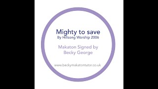 Mighty to Save - Makaton signed by Becky George