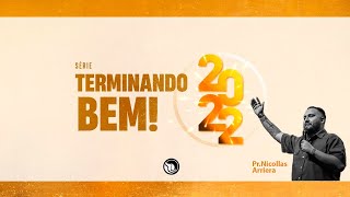 Série - Terminando bem! 2022 - Pr. Nicollas Arriera #advales #lugarparapertencer