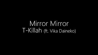 T-Killah (ft. Vika Daineko) || Mirror Mirror (Lyrics)