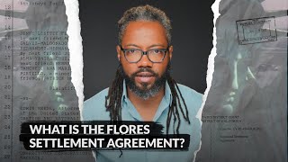 What is the Flores Settlement Agreement?