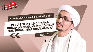 SEJARAH HIJRAH NABI MUHAMMAD SAW & PERISTIWA DIDALAMNYA (BAG 1) - HABIB MUHAMMAD BIN ALWI AL HADDAD