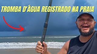 TROMBA D'AGUA REGISTRADO NA PRAIA | Nilson Paparazzi Pescador