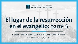 El lugar de la resurrección en el Evangelio | Parte 5