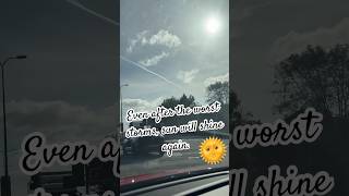 Sun will shine after the worst storm #viral #trending #shorts #shortvideo #trendingshorts #hope