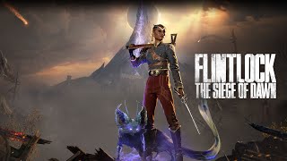 🔴FLINTLOCK: THE SIEGE OF DAWN PT. 2 🔴GET THE MUSKET! 🔴PULL UP!