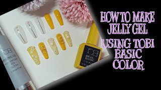 HOW TO MAKE JELLY GEL USING TOBI BASIC COLOR