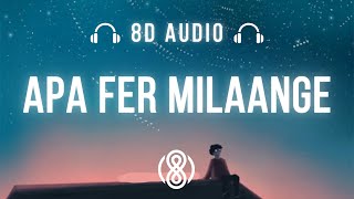 Savi Kahlon • Apa Fer Milaange🎧8D Audio🎧 | (Lyrics)