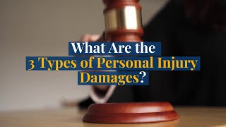 What Are the 3 Types of Personal Injury Damages?