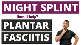 Does a Night Splint Help Plantar Fasciitis? 👣 Treatment of Plantar Fasciitis