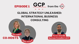 GCP | Episode 1 | Global Strategy Unleashed: International Business Consulting