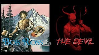 Bob Ross Vs The Devil