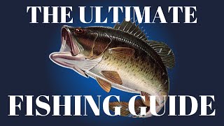 The Ultimate Fishing Guide: Everything You Need To Know To Catch More Fish