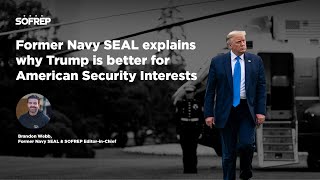 Former Navy SEAL explains why Trump is better for American Security Interests