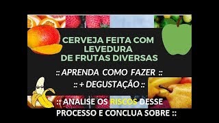 "Cerveja Artesanal" "Leveduras" de Frutas Diversas (Analise os Riscos) Canais Myro & Rodrigo Goya