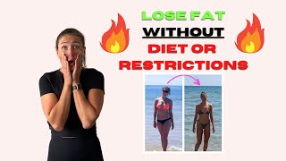 Lose FAT Without Dieting Or Restricting | How to find food freedom while getting fit