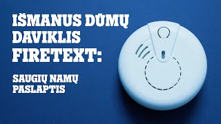 Išmanus dūmų daviklis Firetext: saugių namų paslaptis