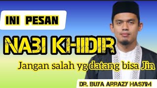 INI PESAN NABI KHIDIR! JANGAN SALAH SEBUT YANG DATANG BISA JIN II Buya Dr. Arrazy Hasyim, MA.