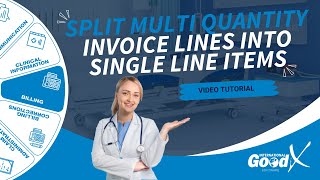 GoodX Web Tutorial - Split Multi Quantity Invoice Lines into Single Line Items