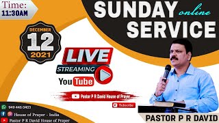 SUNDAY ONLINE SERVICE || PASTOR P R DAVID & Sis. SYLVIA DAVID ||12.12.2021