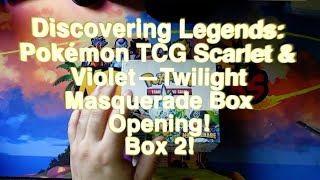 Discovering Legends: Pokémon TCG Scarlet & Violet Twilight Masquerade Box Opening! Box 2