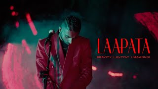 Laapata - GRAVITY × Maanuni × Outfly (Official Music Video)