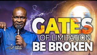 Gates Of Limitation Be Broken | Apostle Joshua Selman