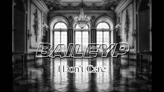 Bailey P - I Don’t Care