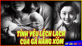 Nỗi Ám Ảnh Cô Hàng Xóm Của Gã Đàn Ông Có Suy Nghĩ Lệch Lạc | Kỳ Án #611